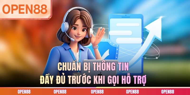 Chuẩn bị thông tin đầy đủ trước khi gọi hỗ trợ