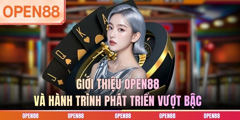 Giới thiệu OPEN88 và hành trình phát triển vượt bậc
